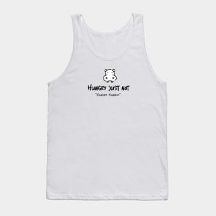 Hungry Just Not Hungry Hungry Tank Top